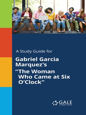 cover image of A Study Guide for Gabriel Garcia Marquez's "The Woman Who Came at Six O'Clock"